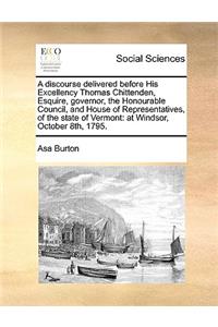 A discourse delivered before His Excellency Thomas Chittenden, Esquire, governor, the Honourable Council, and House of Representatives, of the state of Vermont