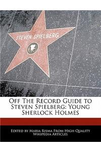 Off the Record Guide to Steven Spielberg