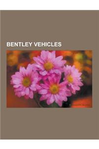 Bentley Vehicles: Bentley Arnage, Bentley Continental GT, Bentley Speed Six, Bentley 3.5 Litre, Bentley Continental R, Bentley Brookland