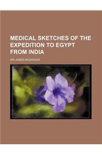 Medical Sketches of the Expedition to Egypt from India