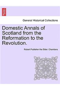 Domestic Annals of Scotland from the Reformation to the Revolution.