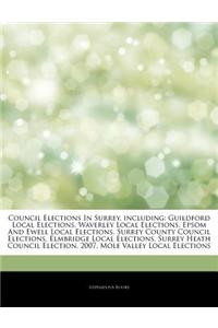 Articles on Council Elections in Surrey, Including: Guildford Local Elections, Waverley Local Elections, Epsom and Ewell Local Elections, Surrey Count