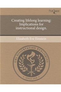 Creating Lifelong Learning: Implications for Instructional Design