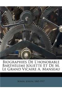 Biographies de l'Honorable Barthélemi Joliette Et de M. Le Grand Vicaire A. Manseau