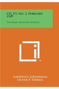 CQ, V5, No. 2, February, 1949: The Radio Amateurs' Journal