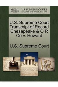 U.S. Supreme Court Transcript of Record Chesapeake & O R Co V. Howard