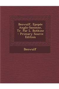 Beowulf, Epopee Anglo-Saxonne, Tr. Par L. Botkine