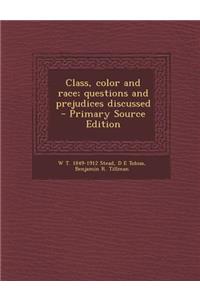Class, Color and Race; Questions and Prejudices Discussed