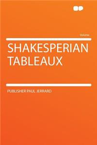 Shakesperian Tableaux