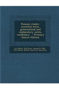 Russian Reader, Accented Texts, Grammatical and Explanatory Notes, Vocabulary - Primary Source Edition