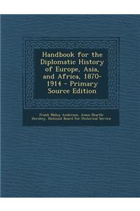 Handbook for the Diplomatic History of Europe, Asia, and Africa, 1870-1914