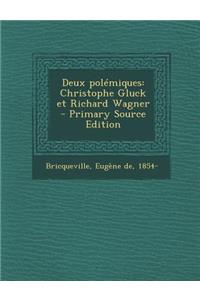 Deux Polemiques: Christophe Gluck Et Richard Wagner - Primary Source Edition