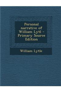 Personal Narrative of William Lytl - Primary Source Edition