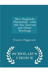 New-Englands Plantation, with the Sea Journal and Other Writings - Scholar's Choice Edition