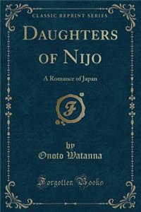 Daughters of Nijo: A Romance of Japan (Classic Reprint)