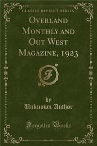 Overland Monthly and Out West Magazine, 1923 (Classic Reprint)