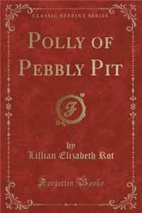 Polly of Pebbly Pit (Classic Reprint)