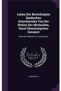 Leben Der Berüchtigten Haiducken Sotschiwizka Von Der Nation Der Morlacken, Sonst Montenegriner Genannt