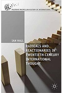 Radicals and Reactionaries in Twentieth-Century International Thought