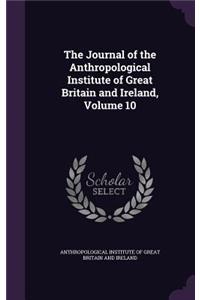 Journal of the Anthropological Institute of Great Britain and Ireland, Volume 10