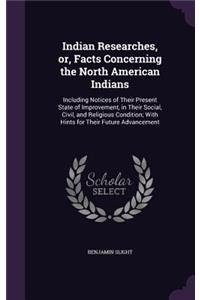 Indian Researches, or, Facts Concerning the North American Indians