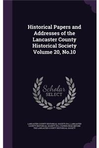 Historical Papers and Addresses of the Lancaster County Historical Society Volume 20, No.10