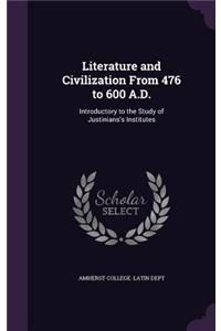 Literature and Civilization From 476 to 600 A.D.