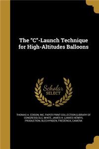 The C-Launch Technique for High-Altitudes Balloons