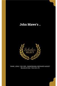 John Mawe's ..