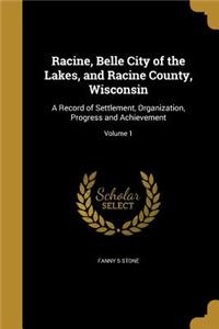 Racine, Belle City of the Lakes, and Racine County, Wisconsin
