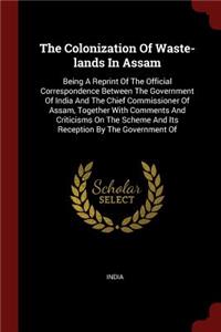 The Colonization Of Waste-lands In Assam