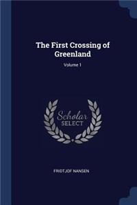 First Crossing of Greenland; Volume 1