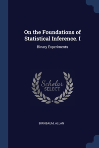 On the Foundations of Statistical Inference. I