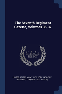 The Seventh Regiment Gazette, Volumes 36-37