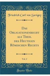 Das Obligationenrecht ALS Theil Des Heutigen Rï¿½mischen Rechts, Vol. 2 (Classic Reprint)