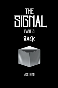 The Signal. Part 2, Jack.