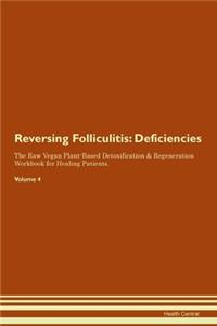 Reversing Folliculitis: Deficiencies The Raw Vegan Plant-Based Detoxification & Regeneration Workbook for Healing Patients. Volume 4