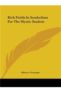 Rich Fields In Symbolism For The Mystic Student