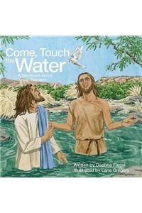 Come Touch the Water