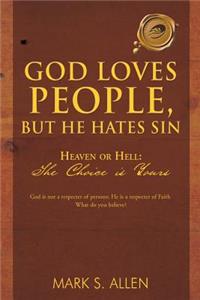 God Loves People, But He Hates Sin
