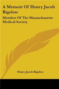 A Memoir Of Henry Jacob Bigelow