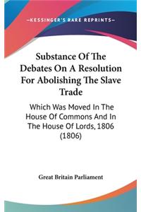 Substance Of The Debates On A Resolution For Abolishing The Slave Trade