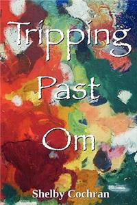 Tripping Past Om