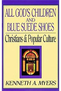 All God's Children and Blue Suede Shoes: Christians & Popular Culture