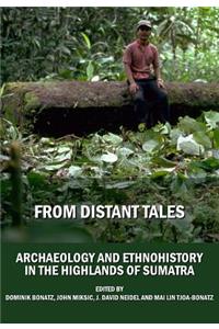 From Distant Tales: Archaeology and Ethnohistory in the Highlands of Sumatra