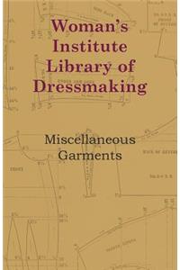 Woman's Institute Library Of Dressmaking - Miscellaneous Garments