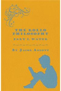 The Rollo Philosophy - Part I. Water