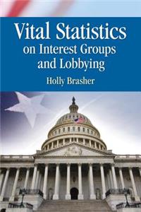 Vital Statistics on Interest Groups and Lobbying