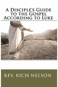 A Disciple's Guide to the Gospel According to Luke