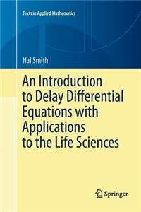 Introduction to Delay Differential Equations with Applications to the Life Sciences